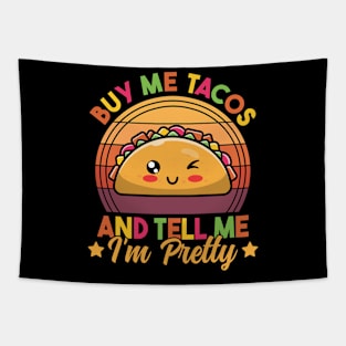 Buy Me Tacos and Tell Me I'm Pretty Cute Funny Taco Lover Tapestry