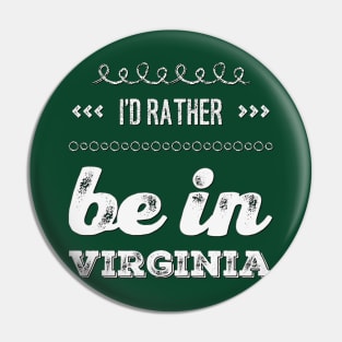 I'd rather be in Virginia Richmond Reston Cute Vacation Holiday Virginia trip Pin