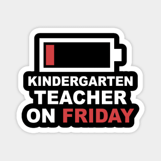 Kindergarten Teacher On Friday Low Battery Magnet