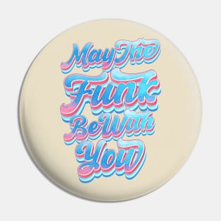 May The Funk Be With You Pin