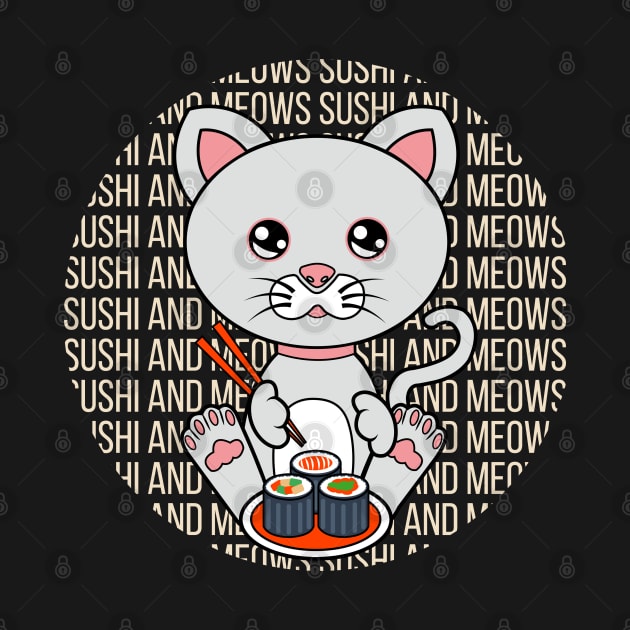 All I Need is sushi and cats, sushi and cats, sushi and cats lover by JS ARTE