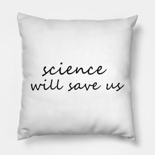 science will save us Pillow