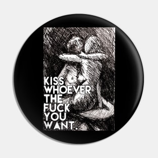 kiss whatever who you want Pin