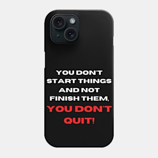 Don't Quit Phone Case