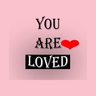 You Are Loved #2 T-Shirt