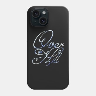 OVER THE HILL Phone Case