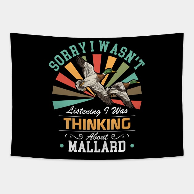 Mallard lovers Sorry I Wasn't Listening I Was Thinking About Mallard Tapestry by Benzii-shop 