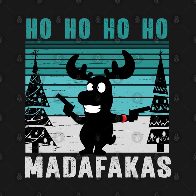 Ho Ho Ho Madafakas Funny Moose by Tom´s TeeStore