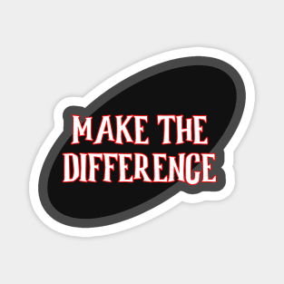 Make the Difference. You can do it! Magnet