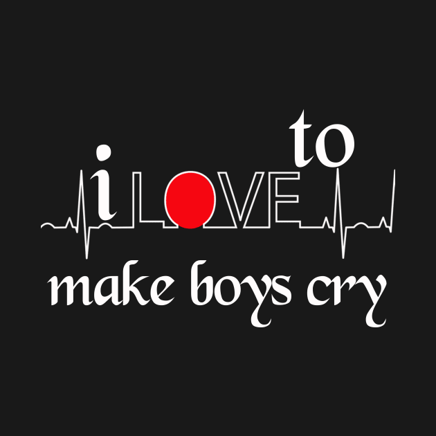 I love to make boys cry by MAU_Design