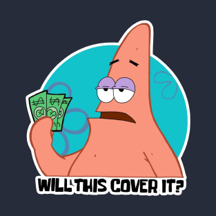 Will This Cover It? T-Shirt