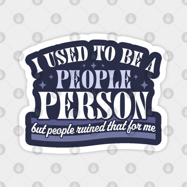 I Used To Be A People Person Funny Sarcastic Retro Vintage Magnet by OrangeMonkeyArt