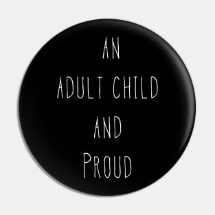 An Adult Child And Proud Pin