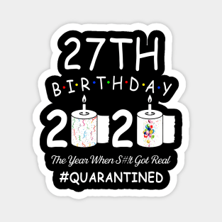 27th Birthday 2020 The Year When Shit Got Real Quarantined Magnet