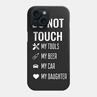Do Not Touch My Beer Dad Phone Case