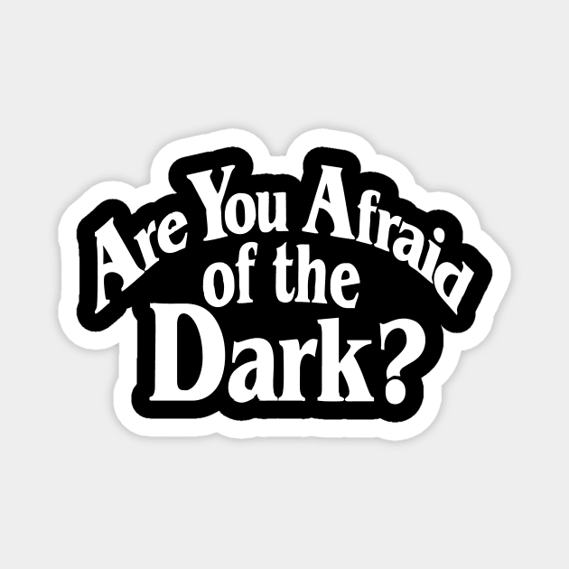 Are You Afraid Of The Dark Magnet by Bimonastel