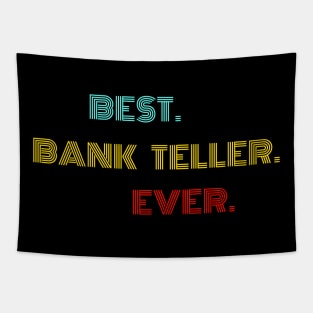 Best Bank Teller Ever - Nice Birthday Gift Idea Tapestry