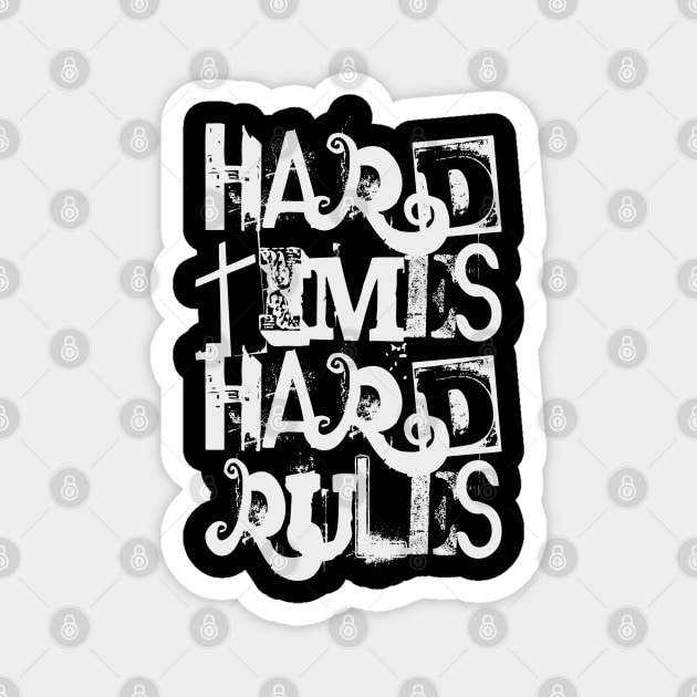 Hard Times, hard Rules Magnet by BC- One- Shop