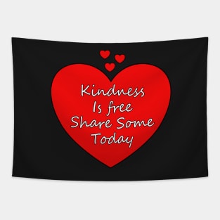 Kindness is Free Share Some Today. Red hearts, white text with a caring message. Tapestry