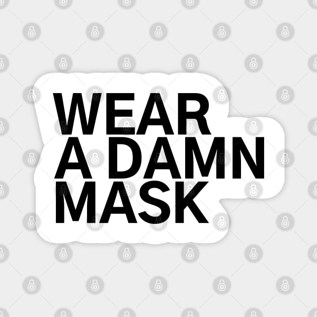 #WearADamnMask Wear A Damn Mask Magnet by AwesomeDesignz