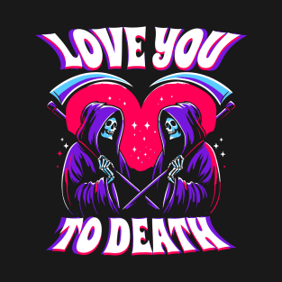 Love you to Death Grim Reaper Couple T-Shirt