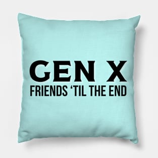 GEN X Friends 'Til the End Pillow