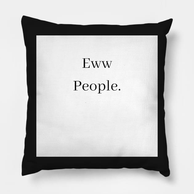 eww people Pillow by Prettythings30