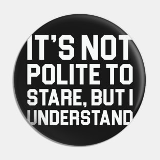 Not Polite to Stare Pin