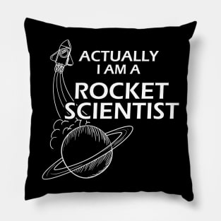 Rocket Scientist - Actually I'm a rocket scientist Pillow