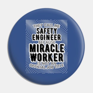 They call me Safety Engineer because Miracle Worker is not an official job title | Colleague | Boss | Subordiante | Office Pin