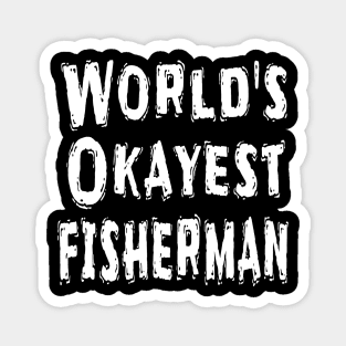 World's Okayest fisherman Magnet