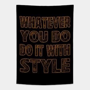 whatever you do do it with style Tapestry