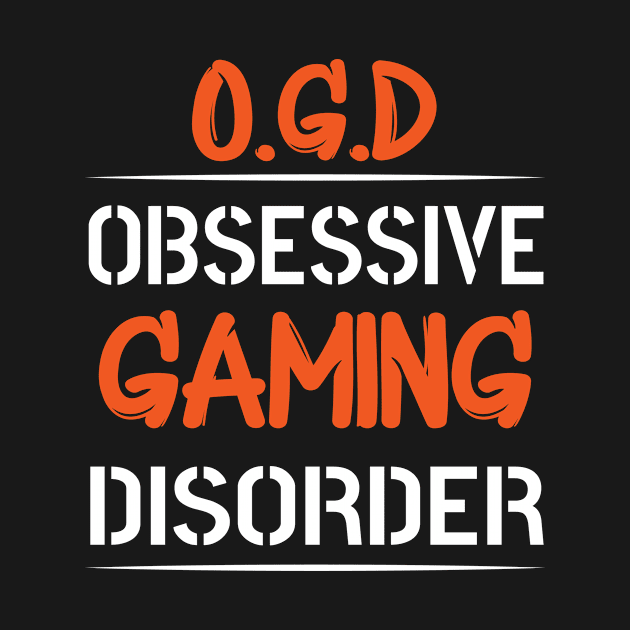 Funny Gamer Gift O.G.D Obsessive Gaming Disorder Gift by moclan