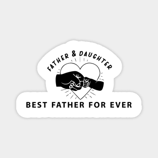 father & daughter best father for ever Magnet