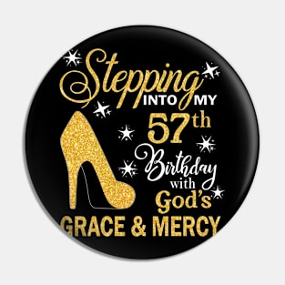 Stepping Into My 57th Birthday With God's Grace & Mercy Bday Pin