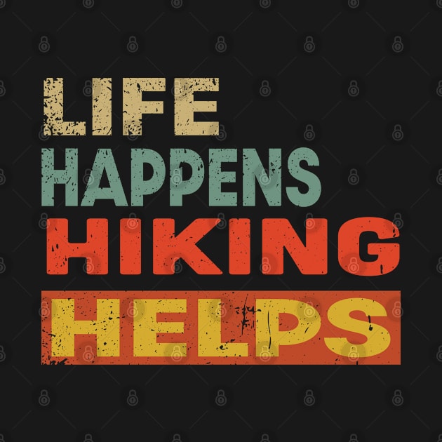 Life Happens Hiking Helps Funny Hiking Lover by Jas-Kei Designs