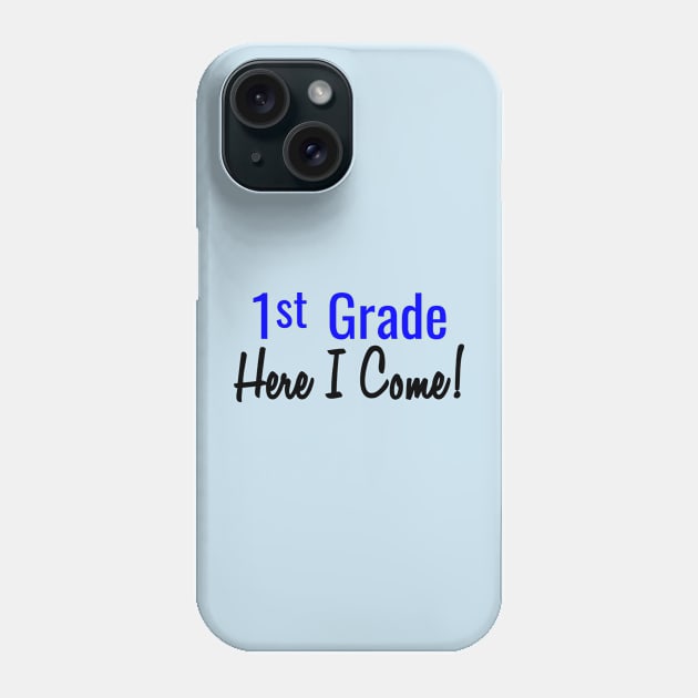 1st Grade. Here I Come! Phone Case by PeppermintClover