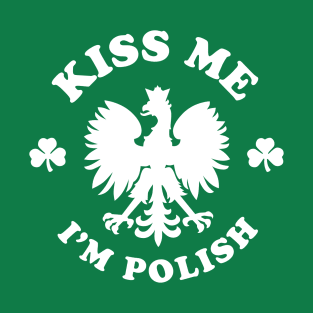 St. Patrick's Day Polish - Kiss Me I'm Irish T-Shirt