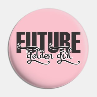 future golden girl Pin