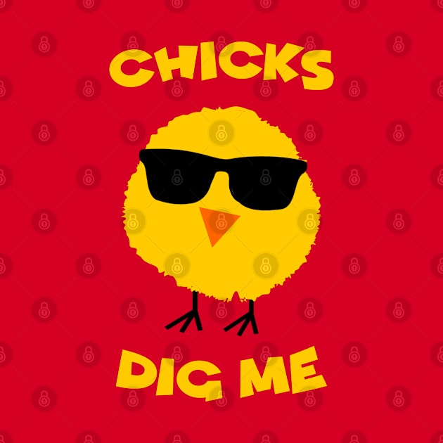 Chicks Dig Me by NotoriousMedia