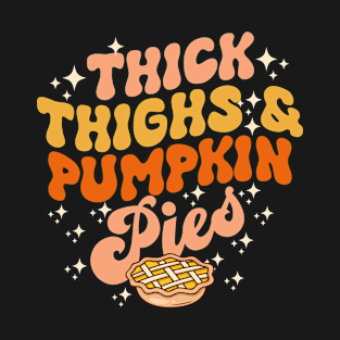 Thick Thighs Pumpkin Pies Autumn Thanksgiving Groovy Retro T-Shirt