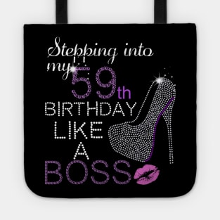 stepping into my 59th birthday like a boss Tote