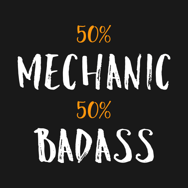 50% mechanic 50% badass by TEEPHILIC