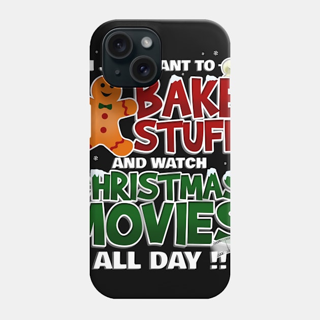 Just Want to Bake Stuff and Watch Christmas Movies Phone Case by NerdShizzle