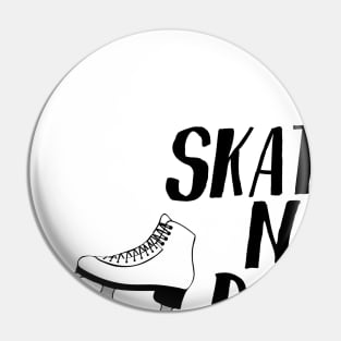 Skating Not Dating Pin