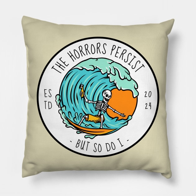 The Horrors Persist But So Do I Pillow by Yelda