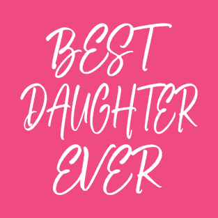 Best daughter ever T-Shirt