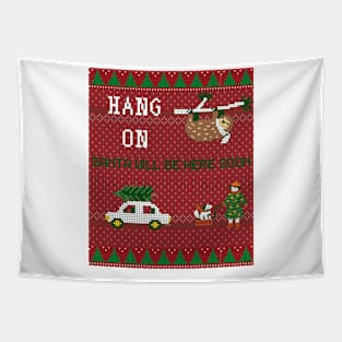 Hang on Santa will be Here soon- Funny Christmas Ugly Sweater with Sloth Tapestry