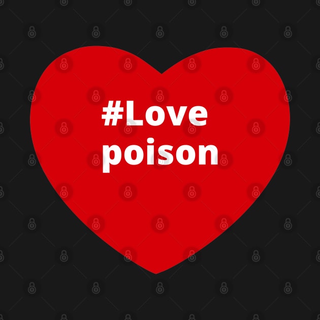 Love Poison - Hashtag Heart by support4love