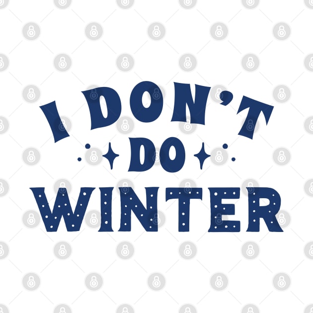 I Don't Do Winter by LuckyFoxDesigns